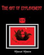 The Art of Enslavement