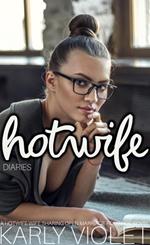 Hotwife Diaries - A Hotwife Wife Sharing Open Marriage Romance Novel