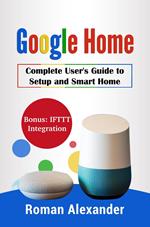 Google Home: The most comprehensive manual