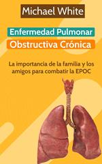 Enfermedad Pulmonar Obstructiva Crónica: La importancia de la familia y los amigos para combatir la EPOC