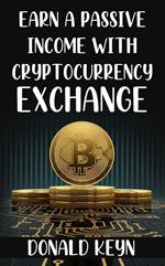 Earn a Passive Income with Cryptocurrency Exchange