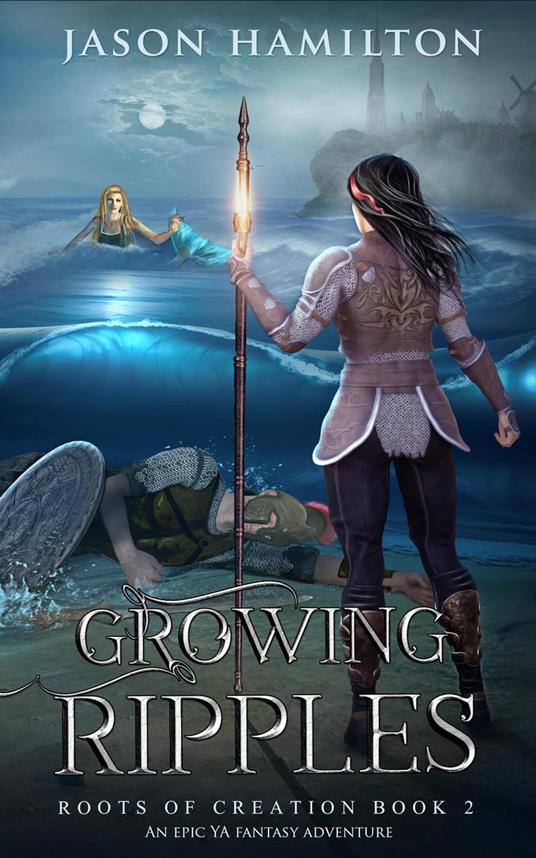 Growing Ripples: An Epic YA Fantasy Adventure