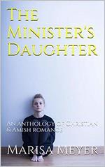 The Minister's Daughter: An anthology of Christian & Amish Romance