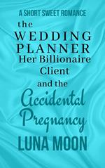 The Wedding Planner, Her Billionaire Client and the Accidental Pregnancy