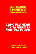 Cómo Planear La Cita Perfecta Con Una Mujer