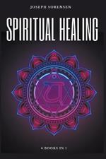 Spiritual Healing, 4 Books in 1: Chakras for Beginners, Third Eye Awakening, Stoicism, Law of Attraction: Discover how to Expand Mind Power, Psychic Awareness and Enhance Psychic Abilities