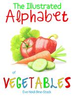The Illustrated Alphabet of Vegetables