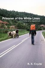 Prisoner of the White Lines: Chronicles of a Vagabond