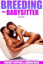 Breeding The Babysitter: Rose (Impregnation Erotica - Age Gap Erotica - Breeding Erotica)