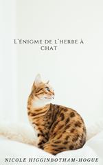 L’énigme de l’herbe à chat