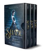 Shade: The Complete Trilogy: A Re-Imagining of Mary Shelley's Frankenstein