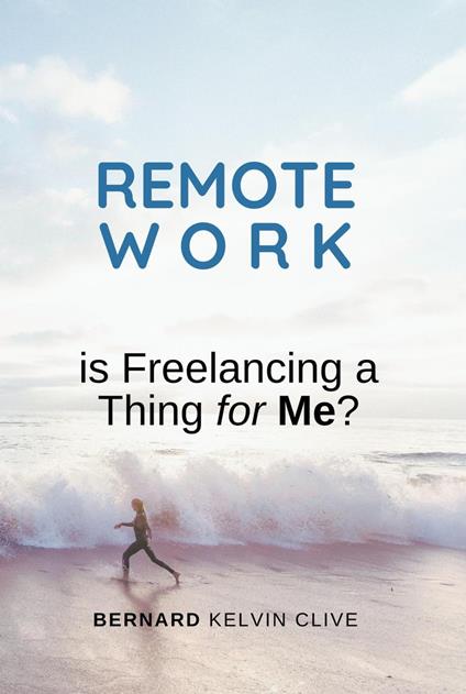 Remote Work: Is Freelancing a Thing for Me?e?