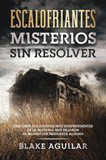 Escalofriantes Misterios sin Resolver: Grandes Misterios que han Dejado Confundida a la Humanidad