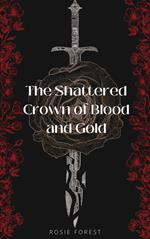 The Shattered Crown of Blood and Gold