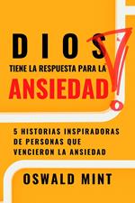 Dios tiene la respuesta para la ansiedad: 5 historias inspiradoras de personas que vencieron la ansiedad