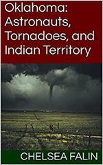 Oklahoma: Astronauts, Tornadoes, and Indian Territory