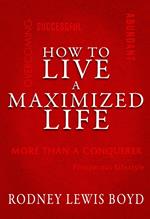 How to Live a Maximized Life