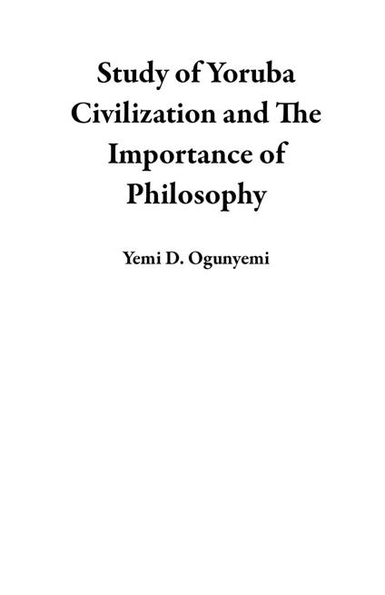 Study of Yoruba Civilization and The Importance of Philosophy