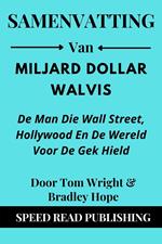 Samenvatting Van Miljard Dollar Walvis Door Tom Wright & Bradley Hope De Man Die Wall Street, Hollywood En De Wereld Voor De Gek Hield