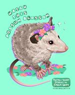 Watch This Possum Blossom