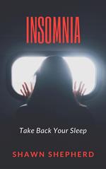 Insomnia: Take Back Your Sleep