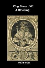 King Edward III: A Retelling