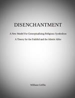 Disenchantment: A New Model for Conceptualizing Religious Symbolism