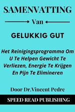 Samenvatting Van Gelukkig Gut Door Dr.Vincent Pedre Het Reinigingsprogramma Om U Te Helpen Gewicht Te Verliezen, Energie Te Krijgen En Pijn Te Elimineren