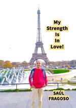 My Strength Is In Love!