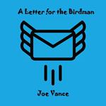 A Letter for the Birdman