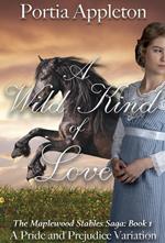 A Wild Kind of Love: A Pride and Prejudice Variation