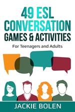 49 ESL Conversation Games & Activities: For Teenagers and Adults