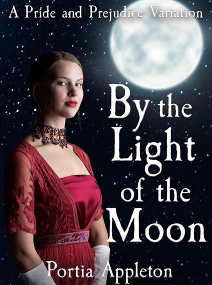 By the Light of the Moon: A Pride and Prejudice Variation