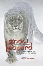 Snow Leopard: Stories from the Roof of the World