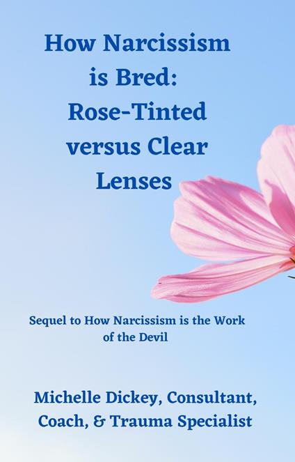 How Narcissism is Bred: Rose-Tinted versus Clear Lenses