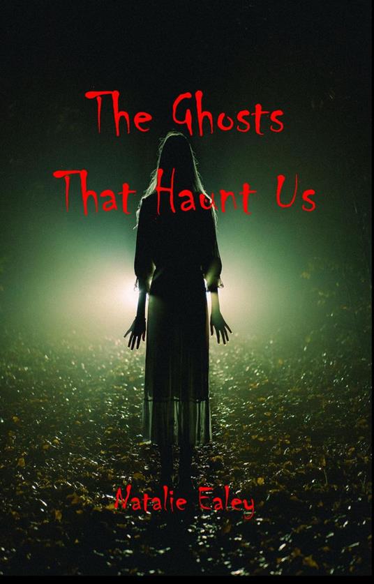 The Ghosts That Haunt Us