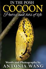 In the Posh Cocoon: Poetry and Bits of Life