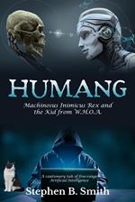 Humang: Machinosus Inimicus Rex and the Kid from W.H.O.A.