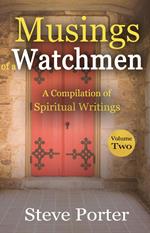 Musings of a Watchman: A Compilation of Spiritual Writings: Volume Two