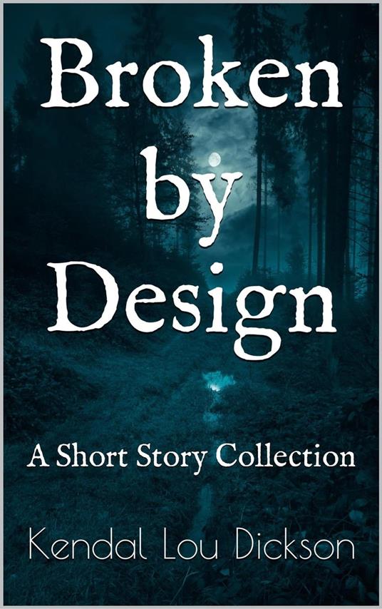 Broken by Design: A Short Story Collection