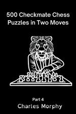 500 Checkmate Chess Puzzles in Two Moves, Part 4