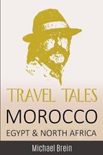 Travel Tales: Morocco, Egypt & North Africa