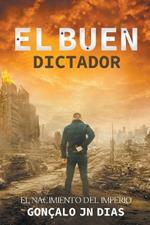 El Buen Dictador I: El Nacimiento del Imperio