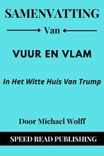 Samenvatting Van Vuur En Vlam Door Michael Wolff In Het Witte Huis Van Trump