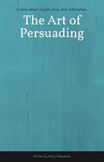 The Art of Persuading