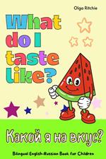 What Do I Taste Like? ????? ? ?? ????? Bilingual English-Russian Book