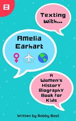 Texting with Amelia Earhart: A Women's History Biography Book for Kids