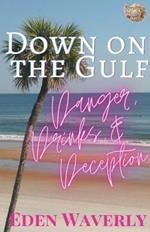 Down on the Gulf: Danger, Drinks, & Deception