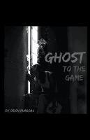 Ghost To The Game