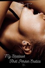 My Shadows: First Person Erotica
